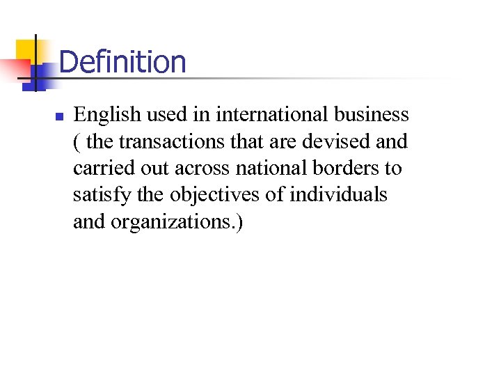 Definition n English used in international business ( the transactions that are devised and