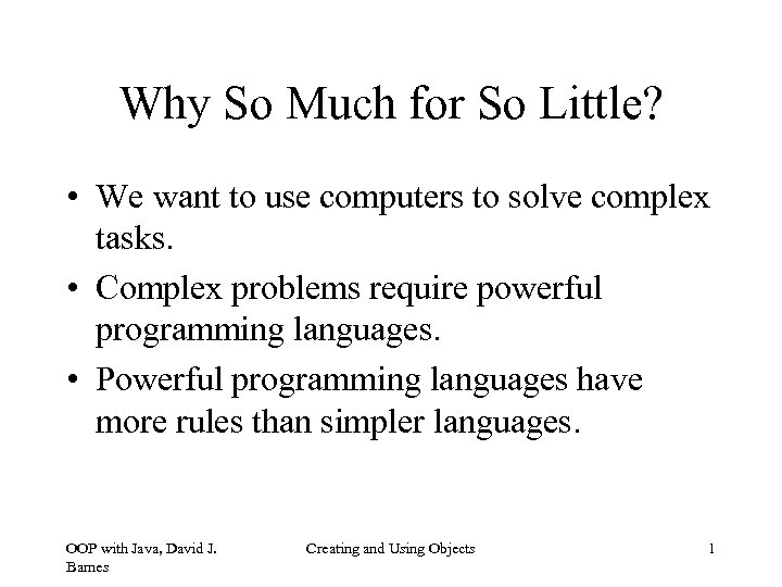 Why So Much for So Little? • We want to use computers to solve