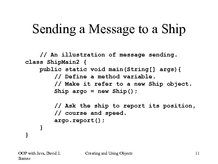 Sending a Message to a Ship // An illustration of message sending. class Ship.