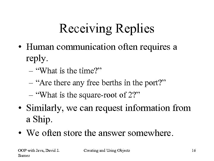 Receiving Replies • Human communication often requires a reply. – “What is the time?