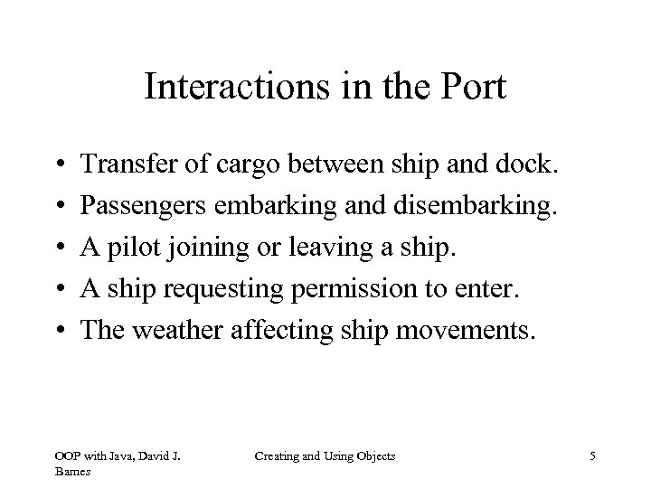 Interactions in the Port • • • Transfer of cargo between ship and dock.