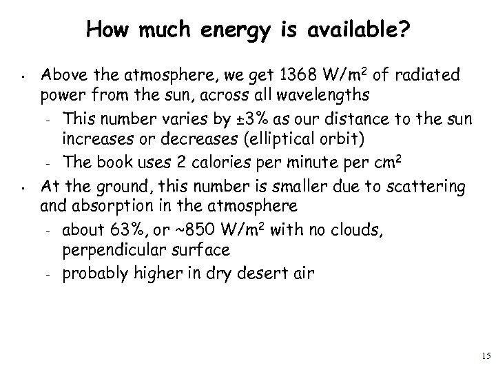How much energy is available? • • Above the atmosphere, we get 1368 W/m