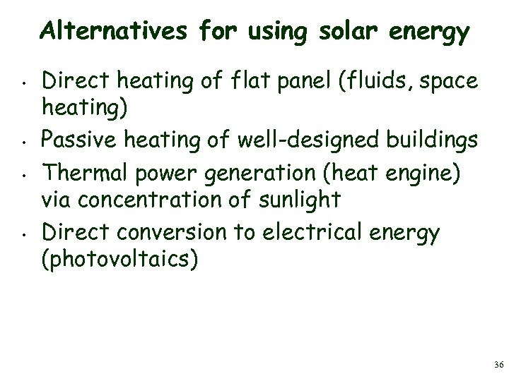 Alternatives for using solar energy • • Direct heating of flat panel (fluids, space