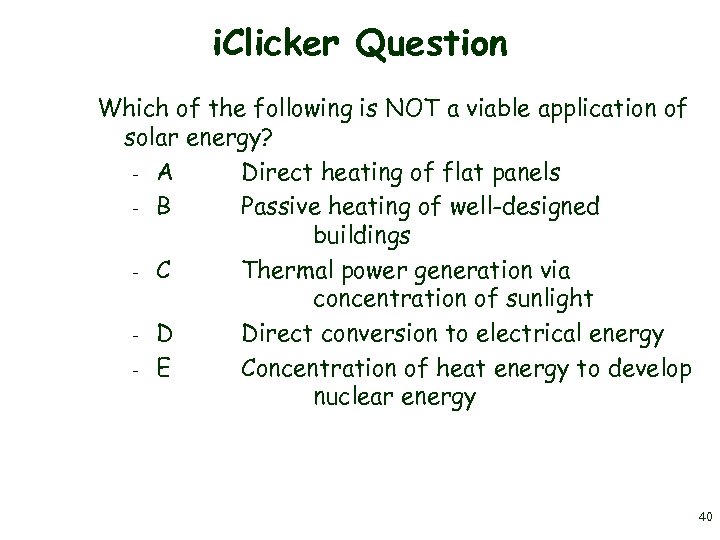 i. Clicker Question Which of the following is NOT a viable application of solar