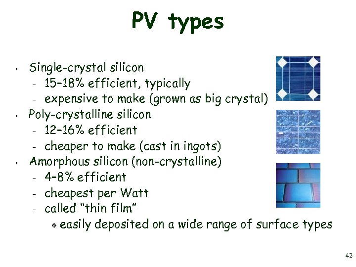 PV types • • • Single-crystal silicon – 15– 18% efficient, typically – expensive