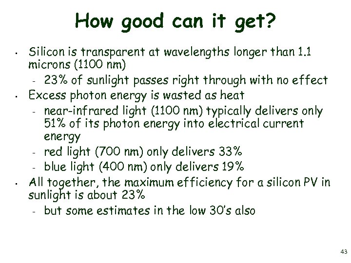 How good can it get? • • • Silicon is transparent at wavelengths longer