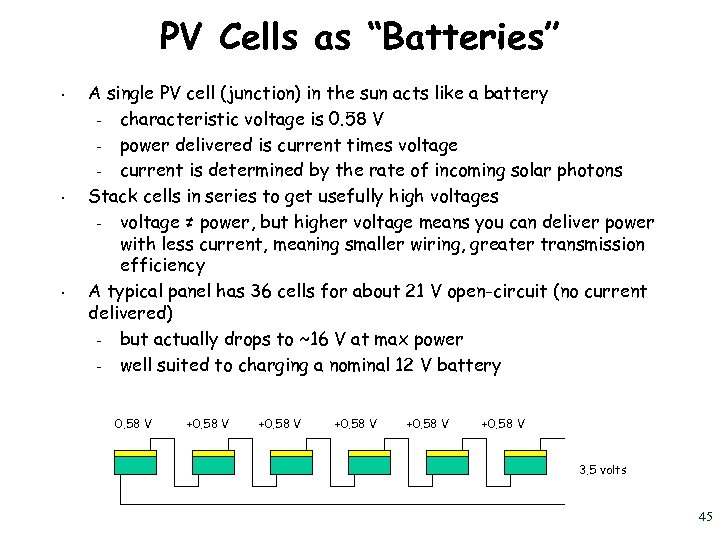 PV Cells as “Batteries” • • • A single PV cell (junction) in the