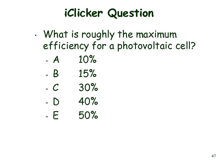 i. Clicker Question • What is roughly the maximum efficiency for a photovoltaic cell?