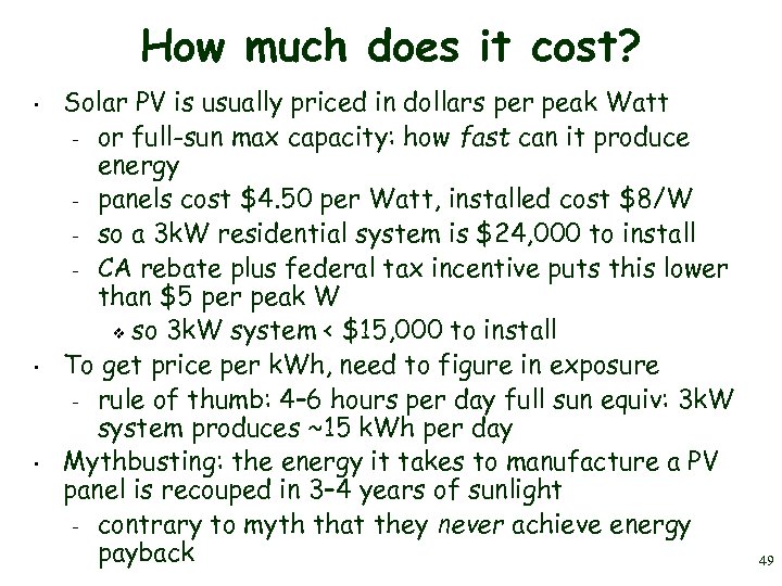 How much does it cost? • • • Solar PV is usually priced in
