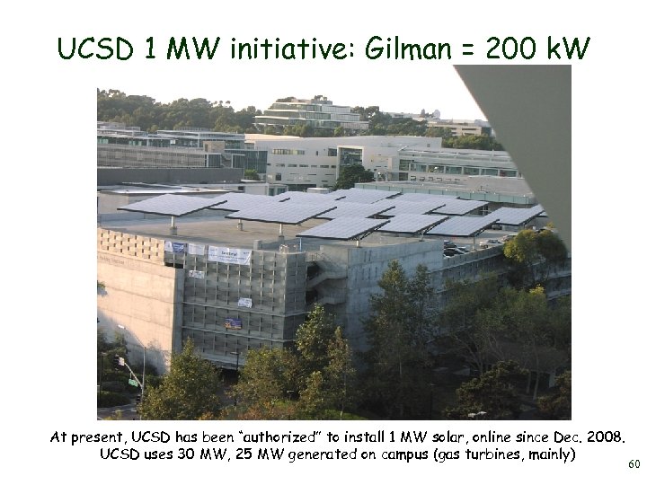 UCSD 1 MW initiative: Gilman = 200 k. W At present, UCSD has been