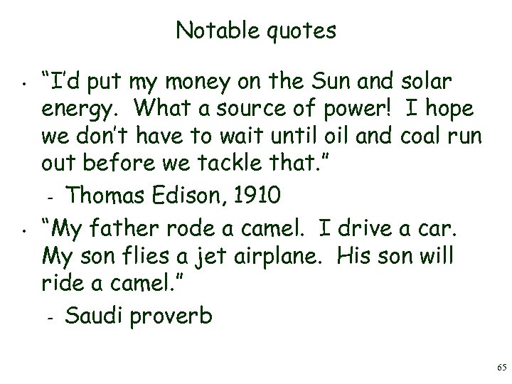 Notable quotes • • “I’d put my money on the Sun and solar energy.