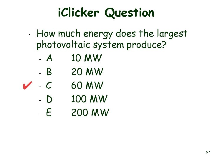 i. Clicker Question • How much energy does the largest photovoltaic system produce? –