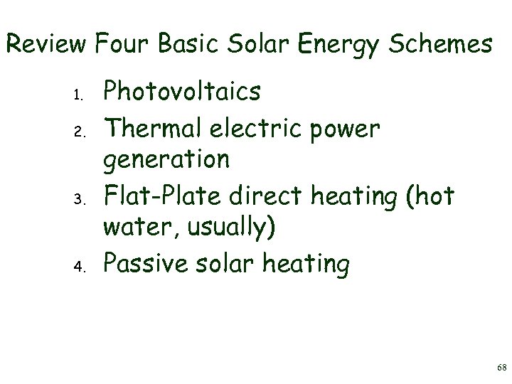 Review Four Basic Solar Energy Schemes 1. 2. 3. 4. Photovoltaics Thermal electric power