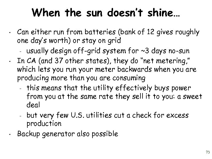When the sun doesn’t shine… • • • Can either run from batteries (bank