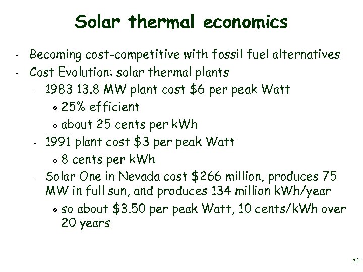Solar thermal economics • • Becoming cost-competitive with fossil fuel alternatives Cost Evolution: solar