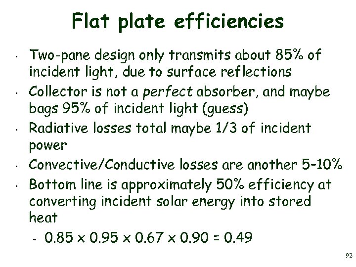 Flat plate efficiencies • • • Two-pane design only transmits about 85% of incident
