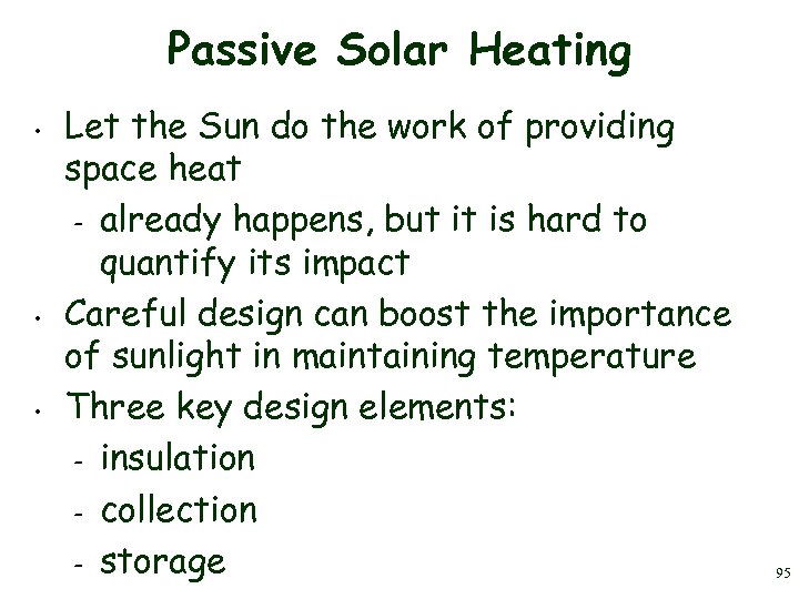 Passive Solar Heating • • • Let the Sun do the work of providing