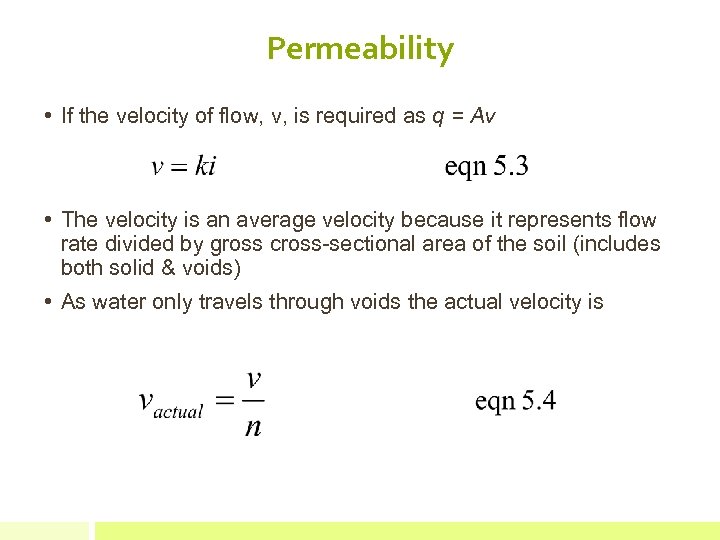 Permeability • If the velocity of flow, v, is required as q = Av