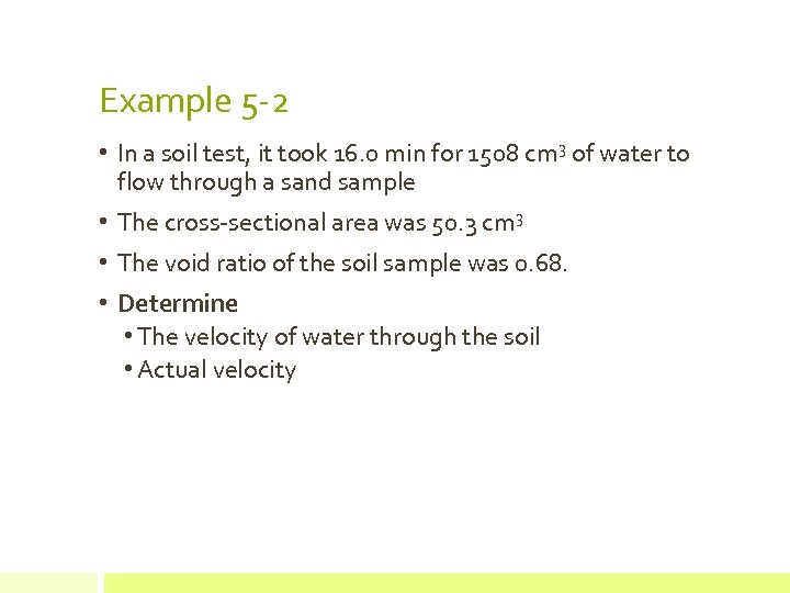 Example 5 -2 • In a soil test, it took 16. 0 min for