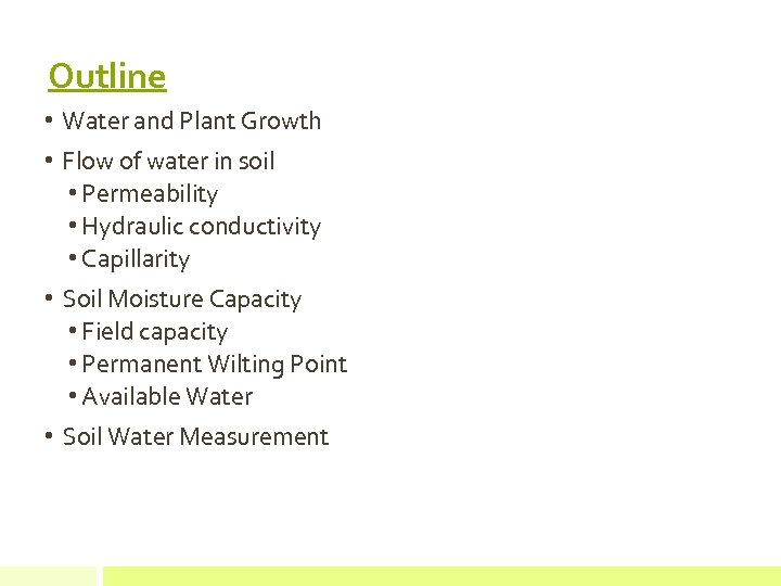 Outline • Water and Plant Growth • Flow of water in soil • Permeability