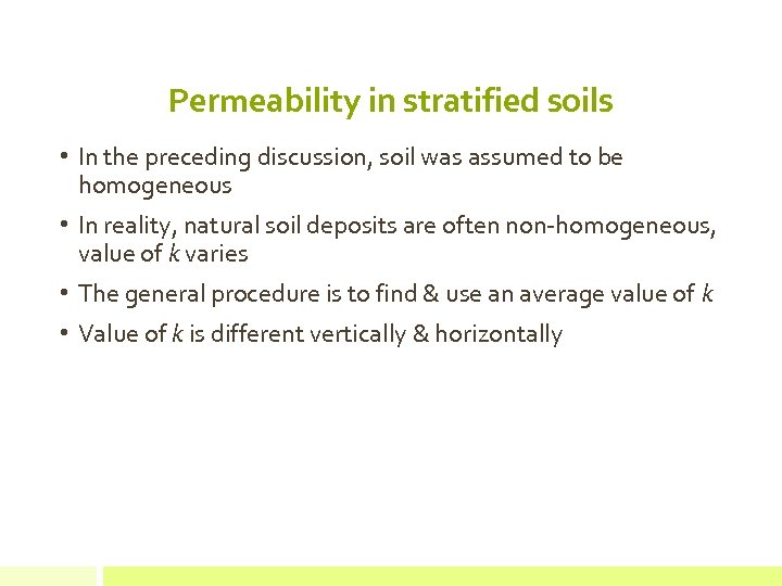 Permeability in stratified soils • In the preceding discussion, soil was assumed to be