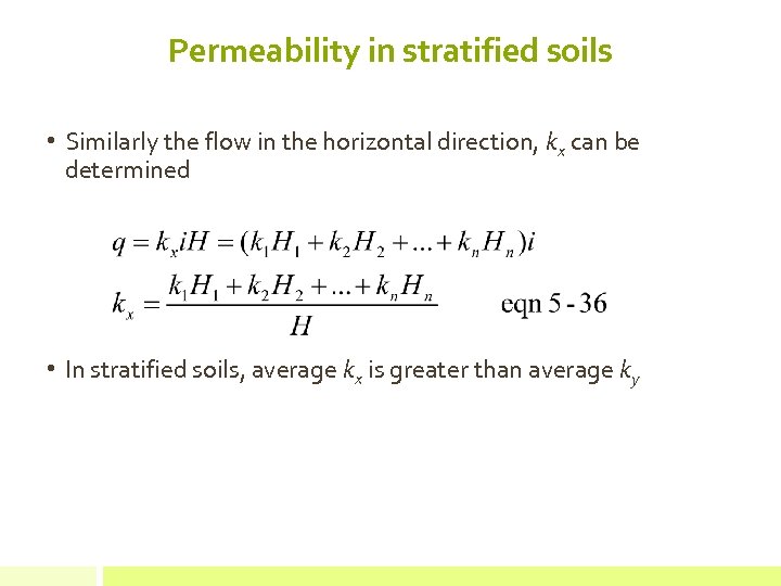 Permeability in stratified soils • Similarly the flow in the horizontal direction, kx can