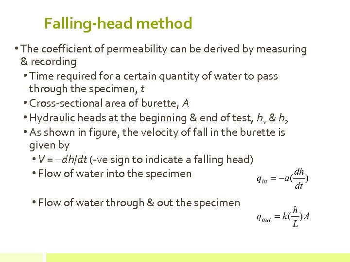 Falling-head method • The coefficient of permeability can be derived by measuring & recording