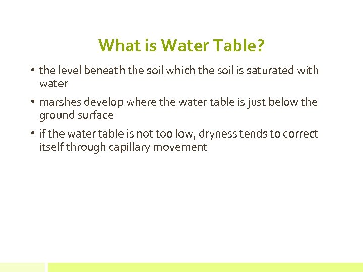 What is Water Table? • the level beneath the soil which the soil is