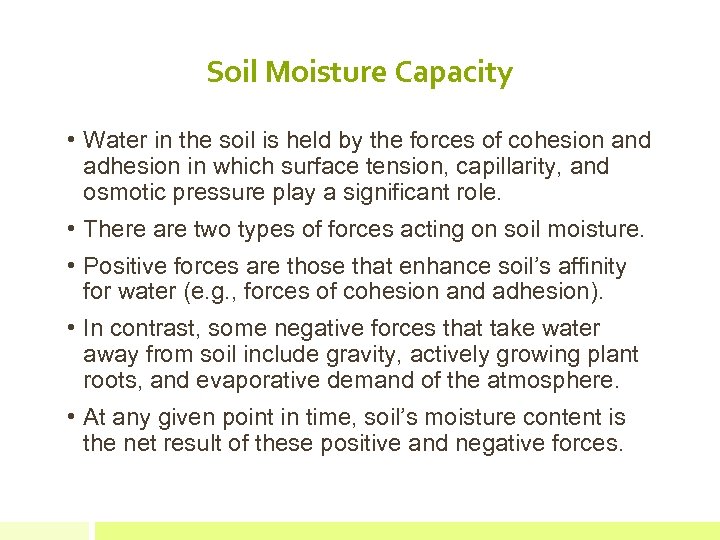 Soil Moisture Capacity • Water in the soil is held by the forces of