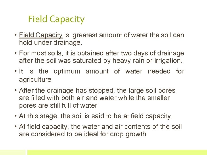 Field Capacity • Field Capacity is greatest amount of water the soil can hold