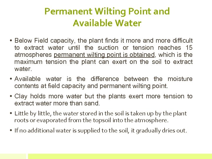 Permanent Wilting Point and Available Water • Below Field capacity, the plant finds it