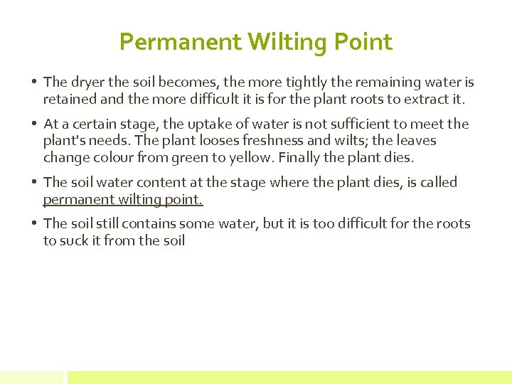 Permanent Wilting Point • The dryer the soil becomes, the more tightly the remaining