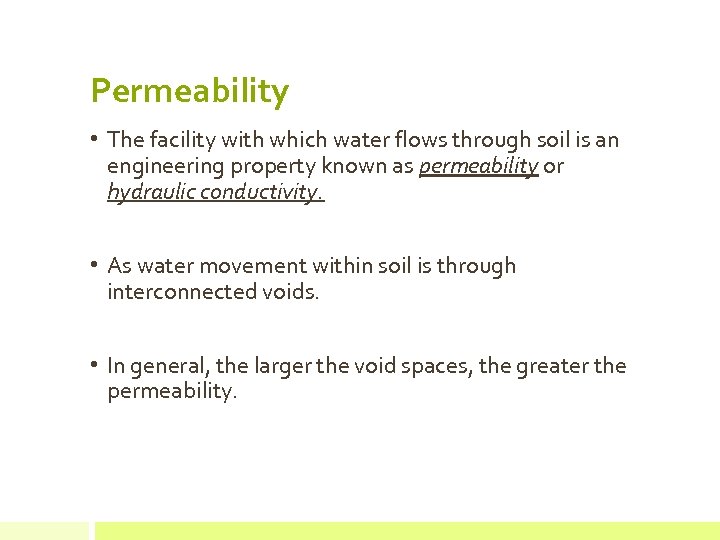 Permeability • The facility with which water flows through soil is an engineering property