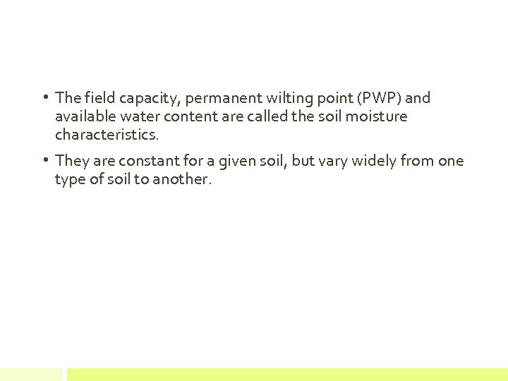  • The field capacity, permanent wilting point (PWP) and available water content are