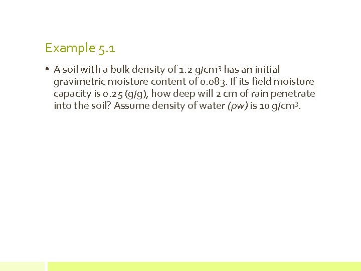 Example 5. 1 • A soil with a bulk density of 1. 2 g/cm