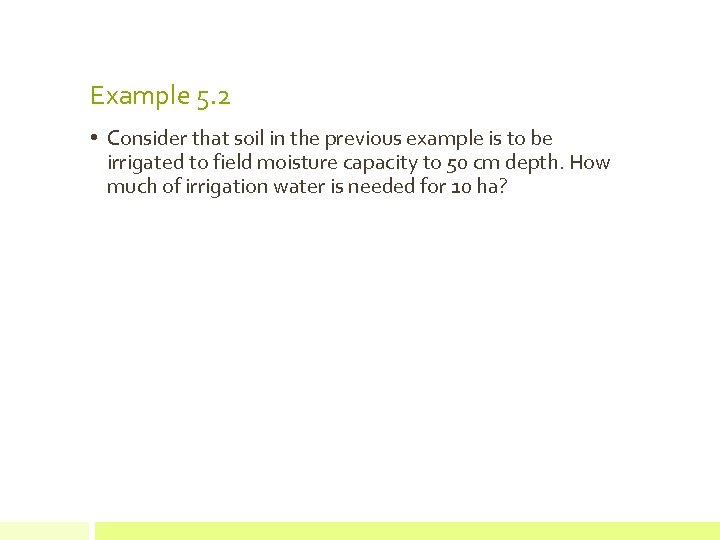 Example 5. 2 • Consider that soil in the previous example is to be