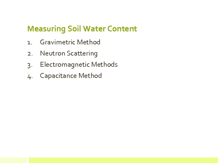 Measuring Soil Water Content 1. Gravimetric Method 2. Neutron Scattering 3. Electromagnetic Methods 4.