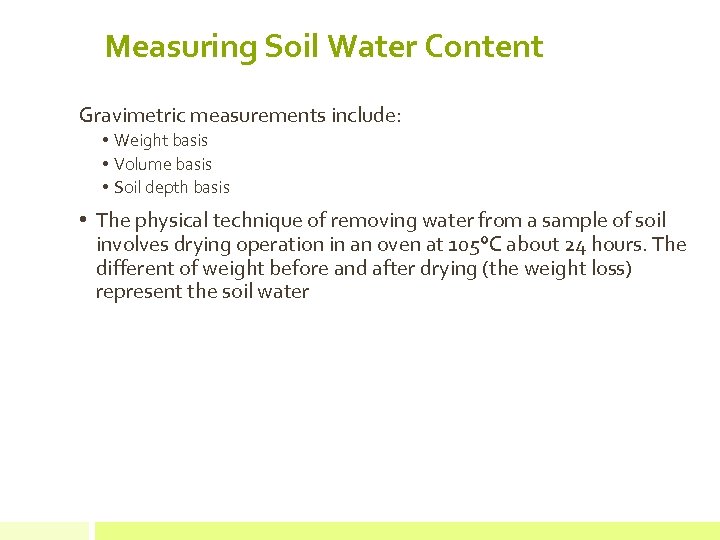 Measuring Soil Water Content Gravimetric measurements include: • Weight basis • Volume basis •