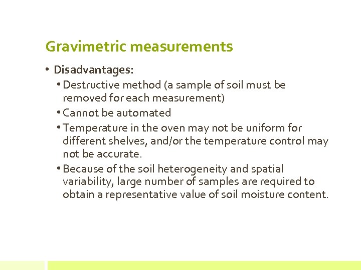 Gravimetric measurements • Disadvantages: • Destructive method (a sample of soil must be removed