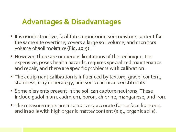 Advantages & Disadvantages • It is nondestructive, facilitates monitoring soil moisture content for the