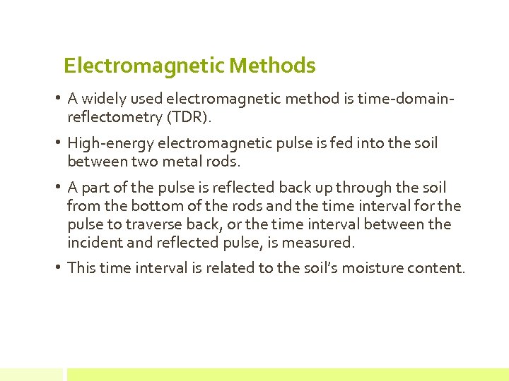 Electromagnetic Methods • A widely used electromagnetic method is time-domainreflectometry (TDR). • High-energy electromagnetic