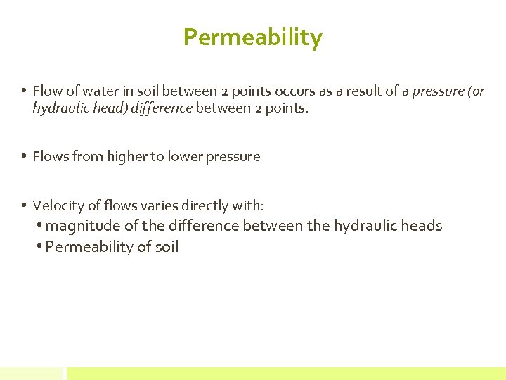 Permeability • Flow of water in soil between 2 points occurs as a result