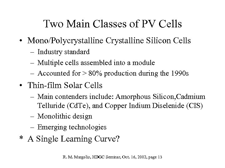 Two Main Classes of PV Cells • Mono/Polycrystalline Crystalline Silicon Cells – Industry standard