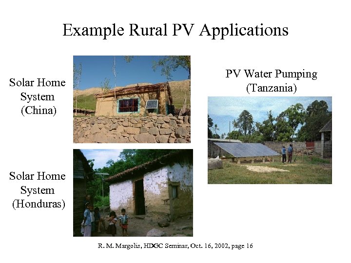 Example Rural PV Applications Solar Home System (China) PV Water Pumping (Tanzania) Solar Home