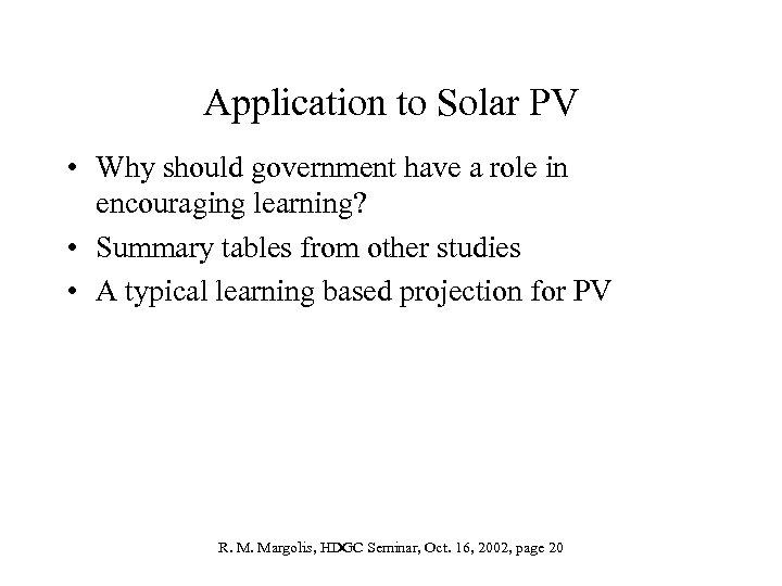 Application to Solar PV • Why should government have a role in encouraging learning?
