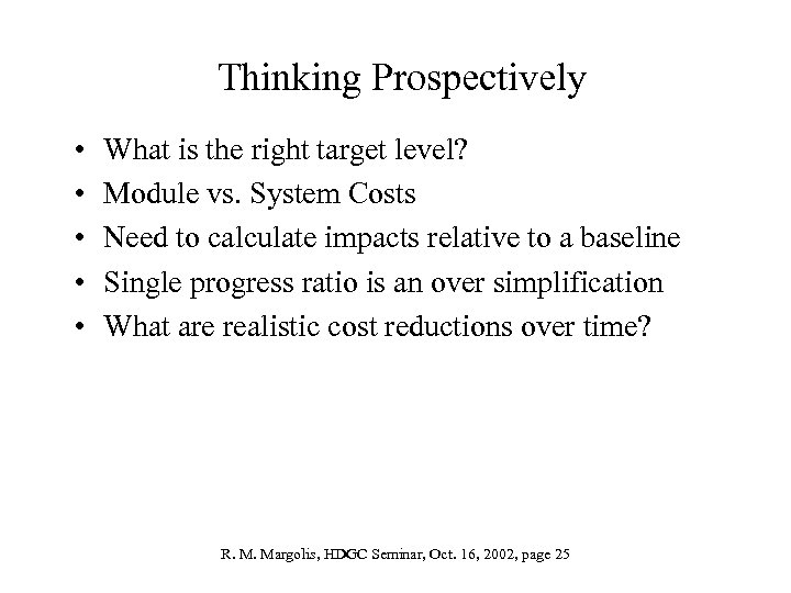 Thinking Prospectively • • • What is the right target level? Module vs. System