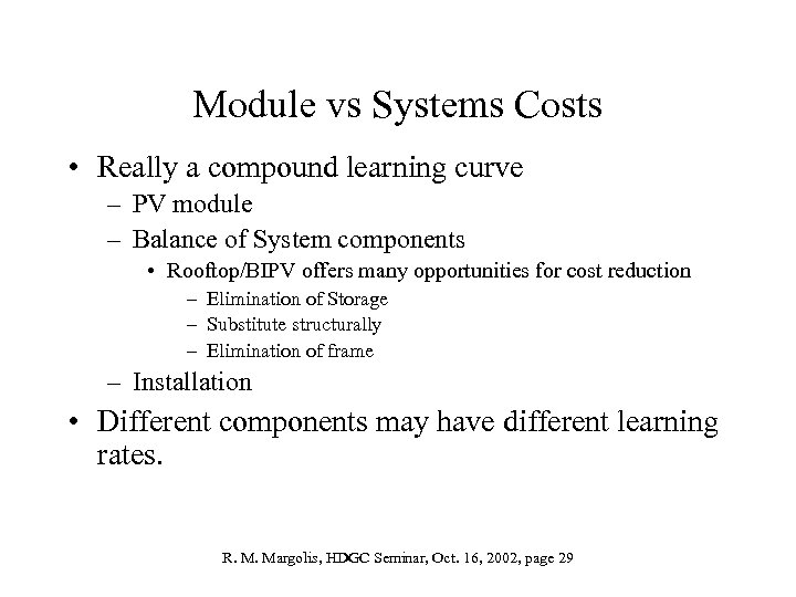 Module vs Systems Costs • Really a compound learning curve – PV module –