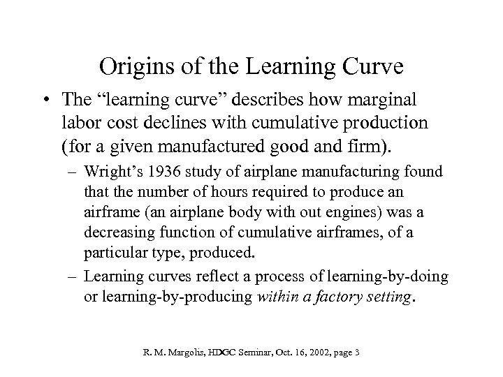 Origins of the Learning Curve • The “learning curve” describes how marginal labor cost
