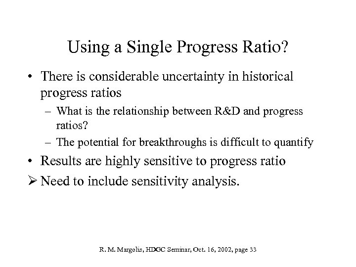 Using a Single Progress Ratio? • There is considerable uncertainty in historical progress ratios