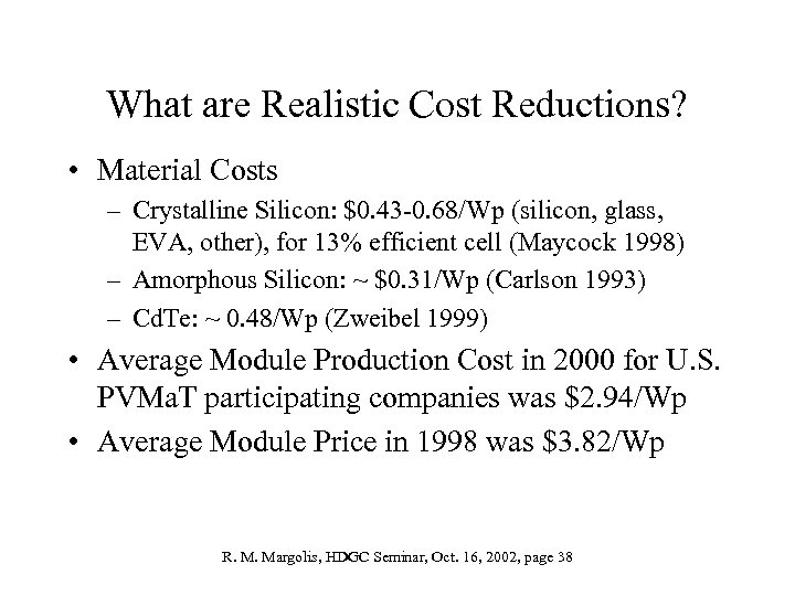 What are Realistic Cost Reductions? • Material Costs – Crystalline Silicon: $0. 43 -0.